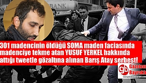 Madenciye tekme atan Yusuf Yerkel'in tweet attığı için şikayet ettiği Barış Atay serbest
