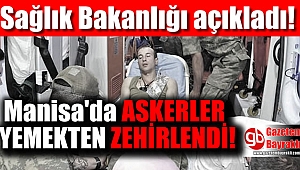 Manisa' da Askerlerin zehirlenmesinin nedeni ortaya çıktı