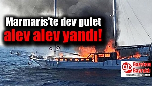 Marmaris'te dev gulet alev alev yandı