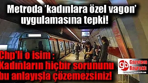 Metroda 'kadınlara özel vagon' uygulamasına tepki