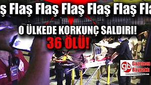 O Ülkede silahlı ve bombalı saldırı: 36 Ölü