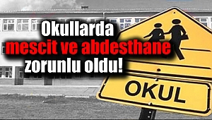 Okullarda mescit ve abdesthane zorunlu oldu