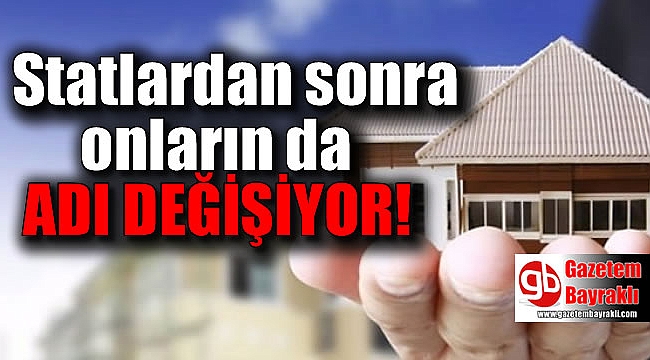 Statlardan sonra onların da adı değişiyor