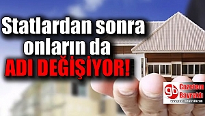 Statlardan sonra onların da adı değişiyor
