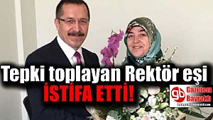 Tepki toplayan rektör eşi istifa etti
