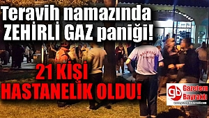 Teravih namazında zehirli gaz paniği