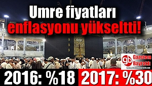 Umre fiyatları enflasyonu yükseltti