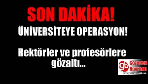 Üniversiteye operasyon : Çok sayıda gözaltı