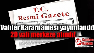 Valiler Kararnamesi yayımlandı: 20 vali merkeze alındı