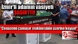 Vasiyeti üzerine cenazesi çamaşır makinesinin üzerine konuldu