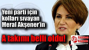 Yeni parti için kolları sıvayan Akşener’in A takımı belli oldu