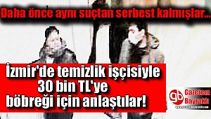 30 bin TL'ye böbreği için anlaştılar