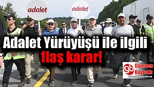 Adalet Yürüyüşü ile ilgili flaş karar