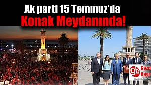 Ak parti 15 temmuz'da konak meydanında