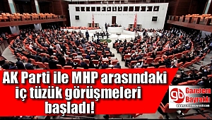 AK Parti ile MHP arasındaki iç tüzük görüşmeleri başladı