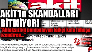 AKİT yeni bir skandala imza attı