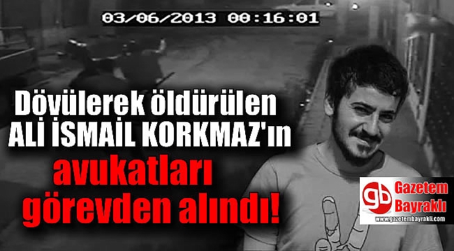 Ali İsmail Korkmaz'ın avukatları baro görevinden alındı