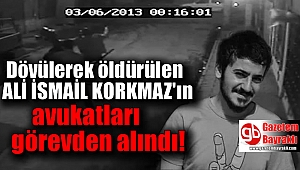 Ali İsmail Korkmaz'ın avukatları baro görevinden alındı