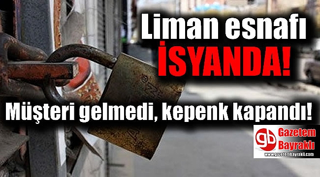 Alsancak Limanı esnafı kepenk indirdi