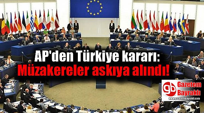 AP'den Skandal Türkiye kararı: Müzakereler askıya alındı