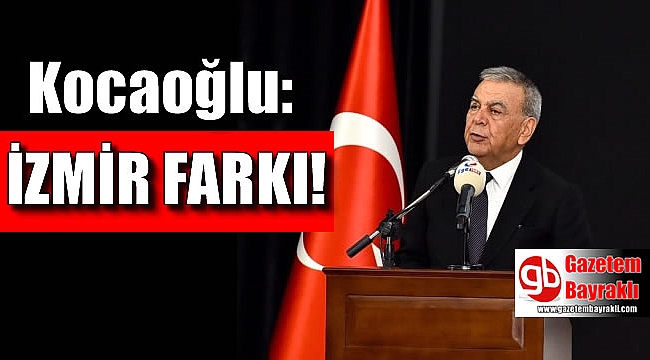 Aziz Kocaoğlu : İzmir farkı