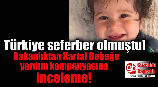 Bakanlıktan Kartal bebeğe yardım kampanyasına inceleme başlatıldı