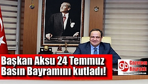 Başkan Aksu 24 Temmuz Basın Bayramını kutladı