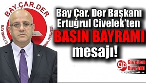 Bay.Çar.Der Başkanı Ertuğrul Civelek'ten Basın Bayramı mesajı
