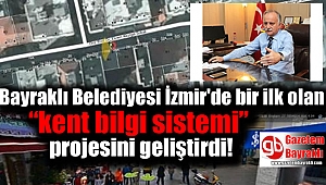 Bayraklı Belediyesi “kent bilgi sistemi” projesini geliştirdi