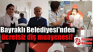 Bayraklı Belediyesi'nden ücretsiz diş muayenesi