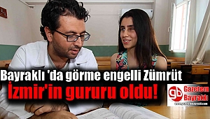 Bayraklı'da görme engelli Zümrüt İzmir'in gururu oldu