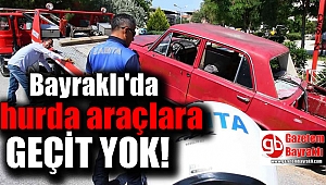 Bayraklı'da hurda araçlara geçit yok