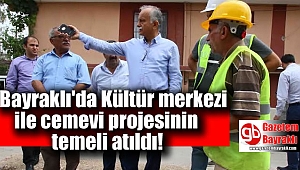 Bayraklı'da Kültür merkezi ve cemevi projesinin temeli atıldı