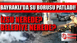 Bayraklı'da su borusu patladı : İZSU nerede Belediye nerede
