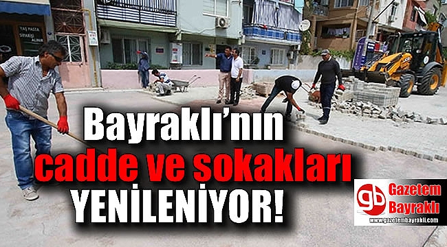 Bayraklı’nın cadde ve sokakları yenileniyor