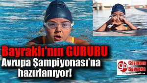 Bayraklı’nın gururu Avrupa Şampiyonasına hazırlanıyor