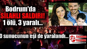 Bodrum'da gece kulübünde silahlı saldırı