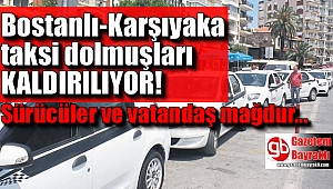 Bostanlı-Karşıyaka taksi dolmuşları kaldırılıyor