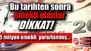 Bu tarihten sonra emekli olanlar dikkat