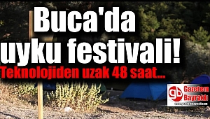 Buca'da uyku festivali: Teknolojiden uzak 48 saat