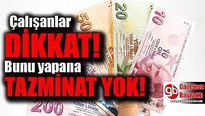 Bunu yapana tazminat yok