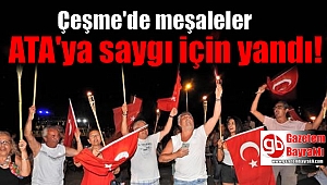 Çeşme'de meşaleler ATA'ya saygı için yandı