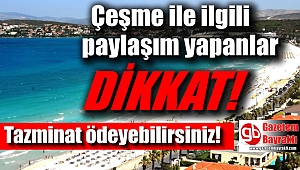 Çeşme ile ilgili bu paylaşımları yapanlar yandı