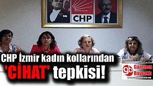 CHP İzmir kadın kollarından 'Cihat' tepkisi