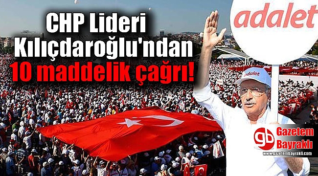 CHP Lideri Kılıçdaroğlu'ndan 10 maddelik çağrı