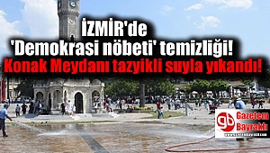 Demokrasi nöbeti sonrası Konak Meydanı temizlendi