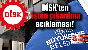 DİSK'ten işten çıkarılma açıklaması