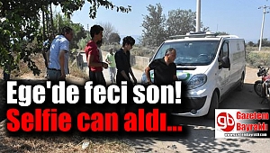 Ege'de selfie can aldı