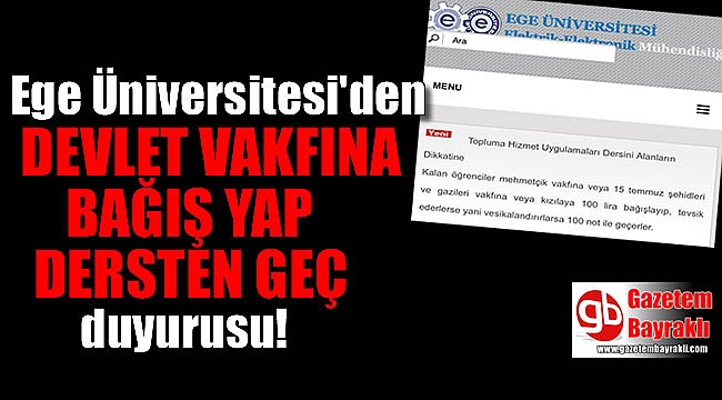 Ege Üniversitesi'den devlet vakfına bağış yap dersten geç duyurusu