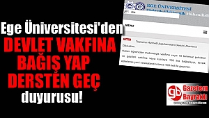 Ege Üniversitesi'den devlet vakfına bağış yap dersten geç duyurusu
